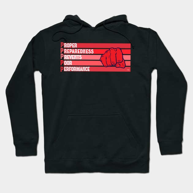 Proper Preparedness Prevents Poor Performance Hoodie by SmoothVez Designs